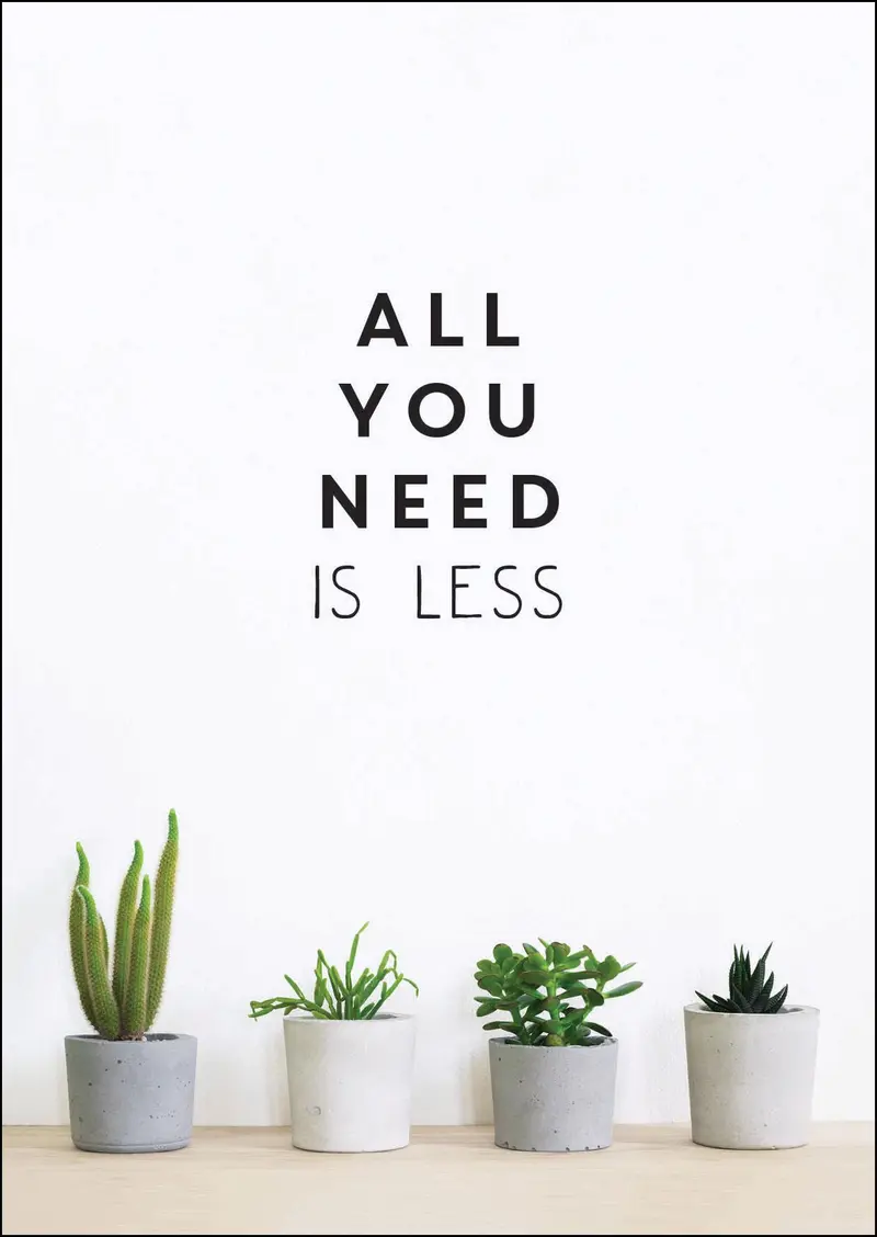 All You Need Is Less